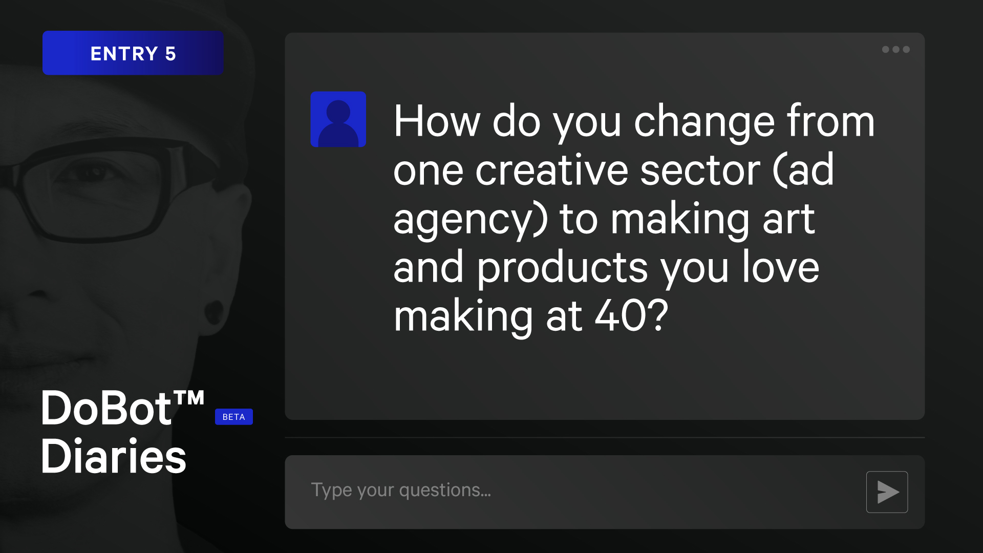 DoBot™ Diaries Entry 5: Switching Creative Gears at 40