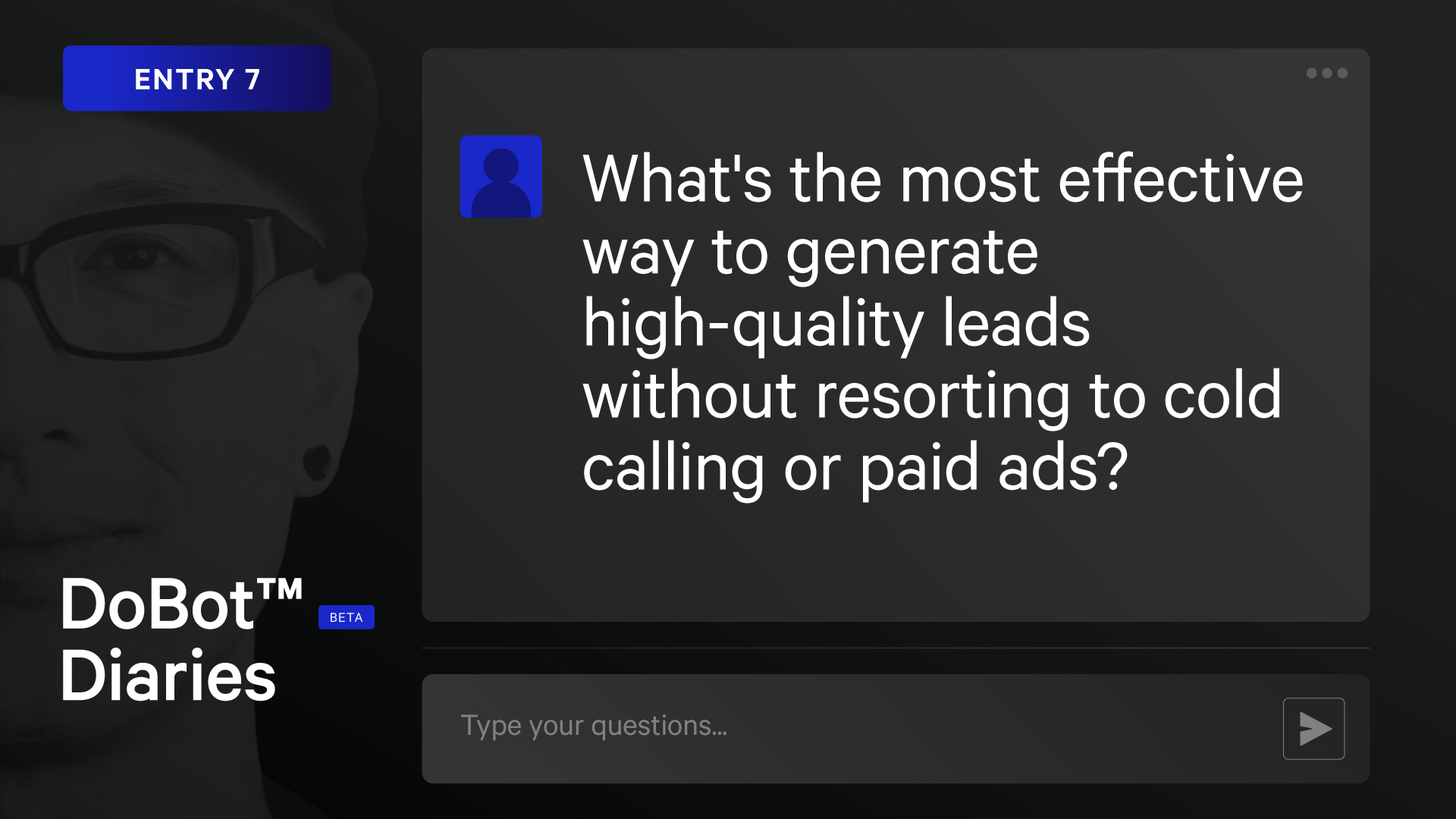 DoBot™ Diaries Entry 7: Generate High-Quality Leads Without Calls or Ads