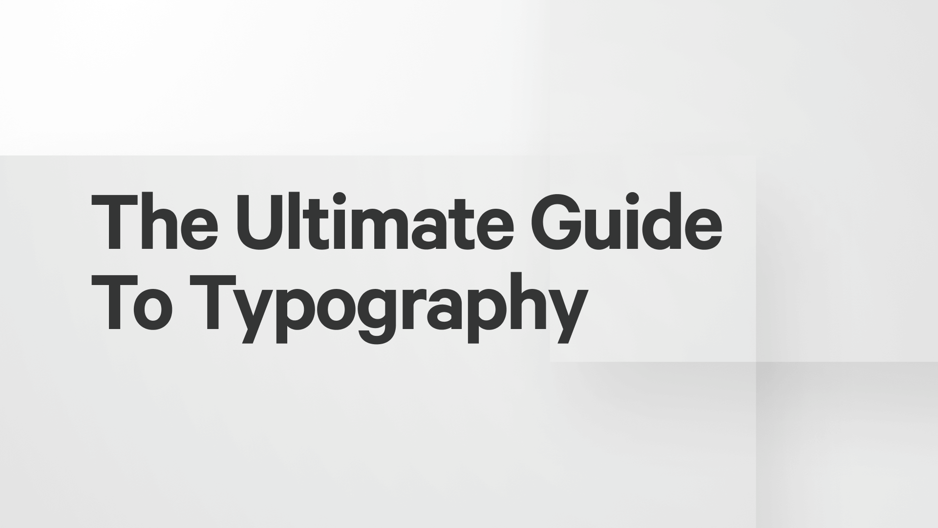 The Ultimate Guide to Typography
