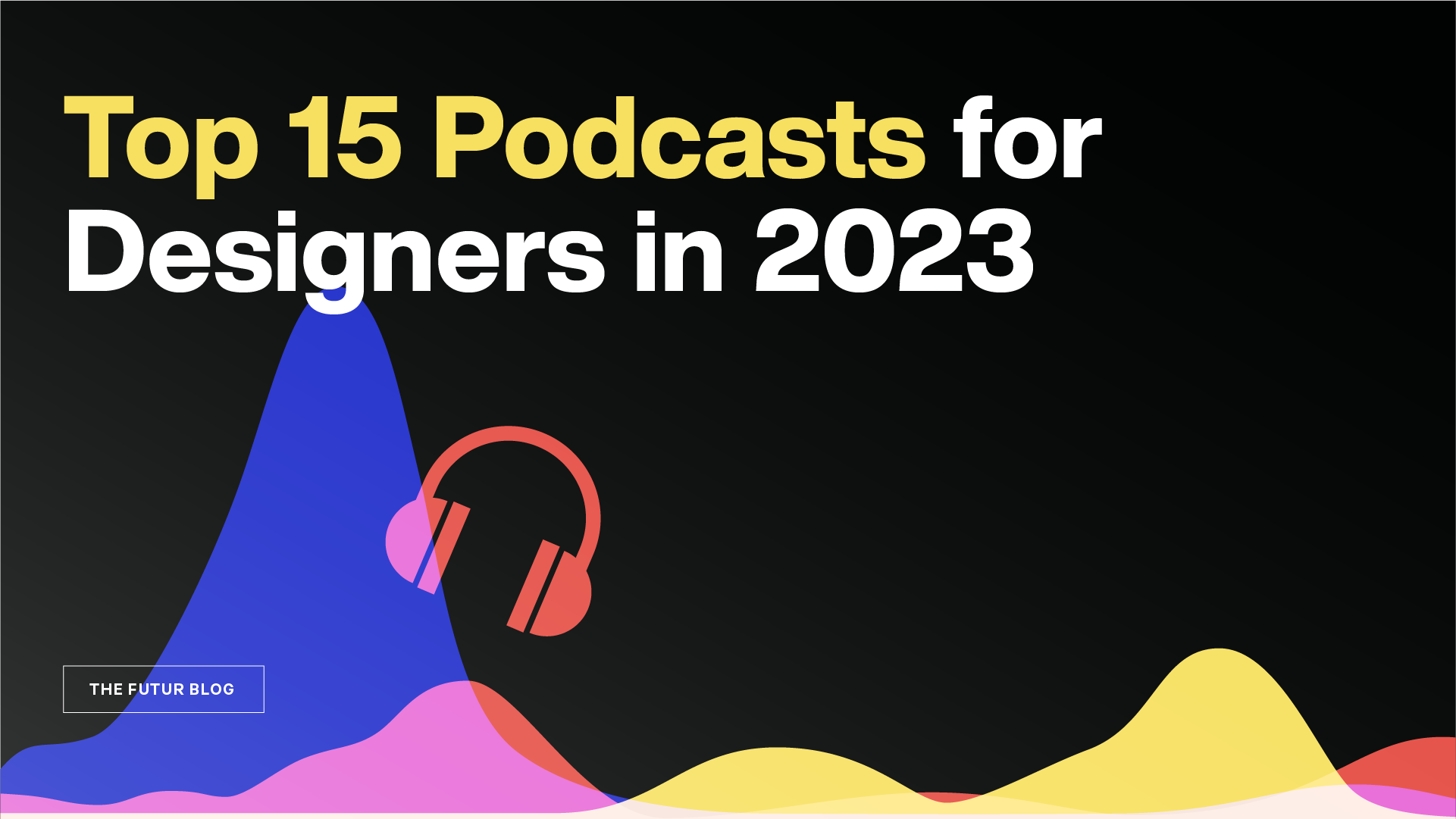 Top 15 Podcasts for Designers in 2023